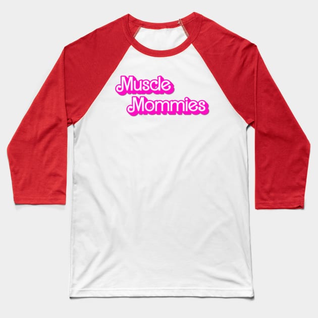 Muscle Mommies Mother Mama Baseball T-Shirt by Mojakolane